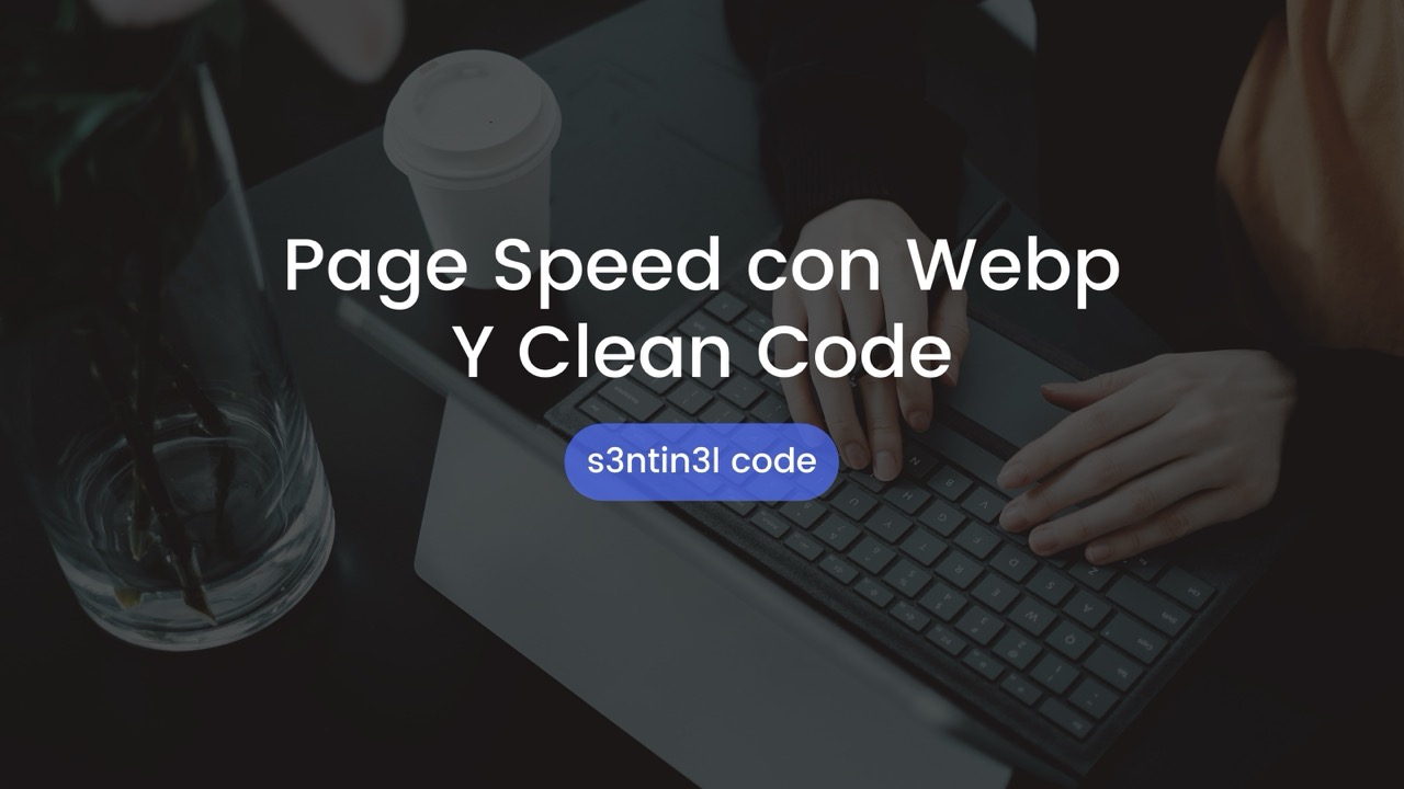 Optimiza la Velocidad de tu Web - Tutorial con WebP y PageSpeed